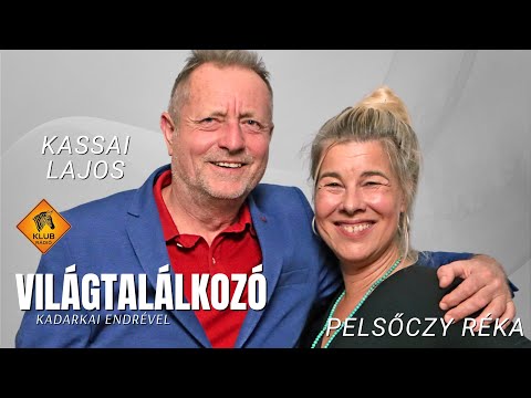 Világtalalálkozó - Pelsőczy Réka és Kassai Lajos (Klubrádió)