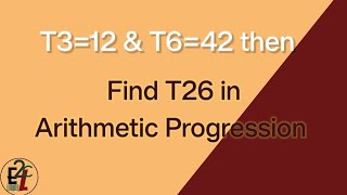 Arithmetic progression in which T3 = 12  and T6 = 42 then find T26?? |#hindi tutorial