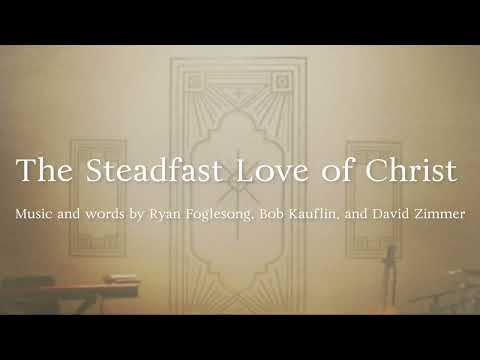 The Steadfast Love of Christ Official Lyric Video