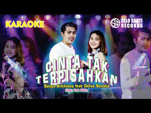 Sasya Arkhisna Ft. Delva Sonata - Cinta Tak Tepisahkan (Karaoke Version)