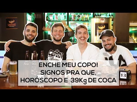ENCHE MEU COPO EP. 0 - SIGNOS PRA QUE, HORÓSCOPO E 39KG DE COCA