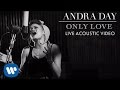 Andra Day - Only Love [Live Acoustic Video] 