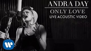 Andra Day - Only Love [Live Acoustic Video]