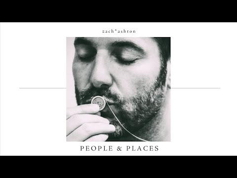 Zach Ashton - People & Places (from ‘People & Places’)  (AUDIO)