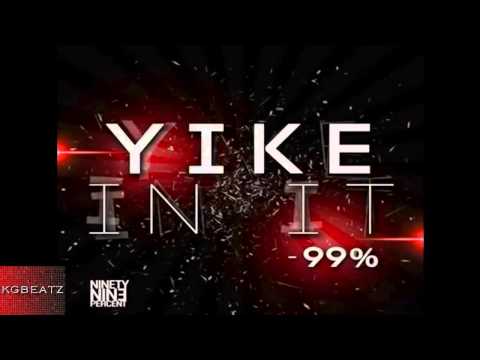 Yike in it- 99% (Prod. By Nile Boys)