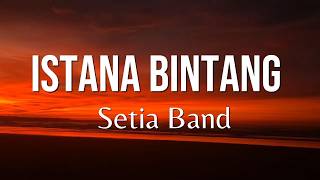 Download lagu Setia Band - Istana Bintang - Lyrics mp3