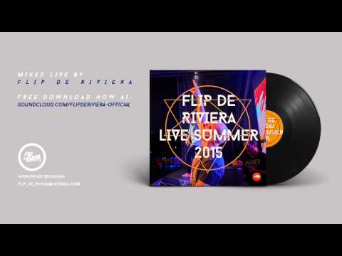 Flip De Riviera - Summer 2015 Mixed Live - (Free download)