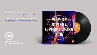 Flip De Riviera - Summer 2015 Mixed Live - (Free download)