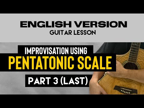 PART 3 FROM 3 PENTATONIC LESSON - IMPROVISATION USING PENTATONIC SCALE ON GUITAR