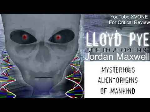 Jordan Maxwell - Lloyd Pye Mysterious Alien Origins of Mankind