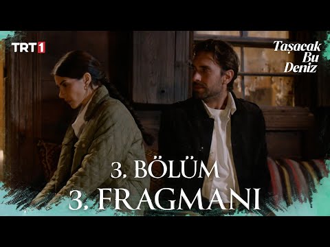 Taşacak Bu Deniz 3. Bölüm 3. Fragmanı