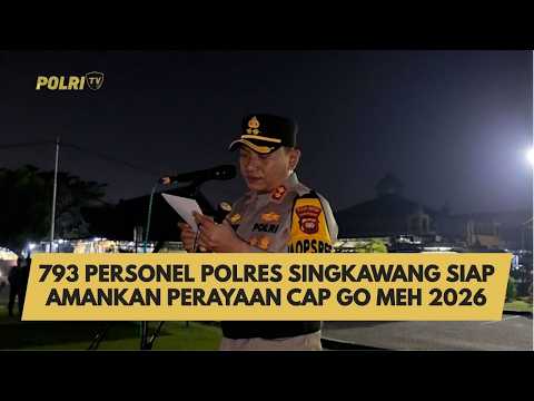 793 PERSONEL POLRES SINGKAWANG SIAP AMANKAN PERAYAAN CAP GO MEH 2026