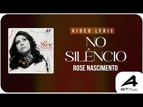ROSE NASCIMENTO | NO SILÊNCIO | VIDEO LYRIC
