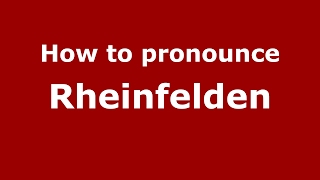 How to pronounce Rheinfelden