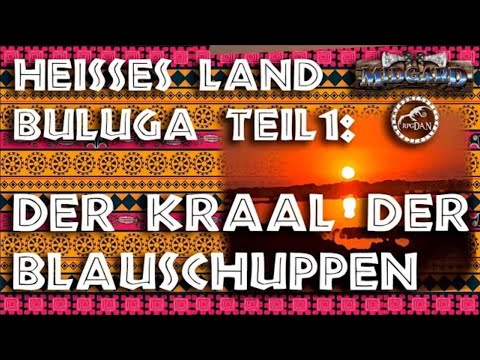 Heisses Land Buluga Teil 1 - Der Kraal der Blauschuppen |MIDGARD Let's Play [Offene Runde]