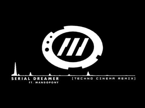 Silva Hound ft. MandoPony - Serial Dreamer (Techno Cinema Remix) [EDM]