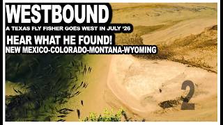 Fly Fishing New Mexico Colorado Montana and Wyoming - A Texas Fly Fisher’s Month Long July Odyssey 2