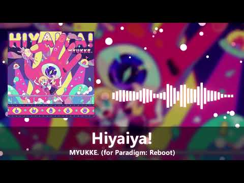 [for Paradigm: Reboot] MYUKKE. - Hiyaiya!