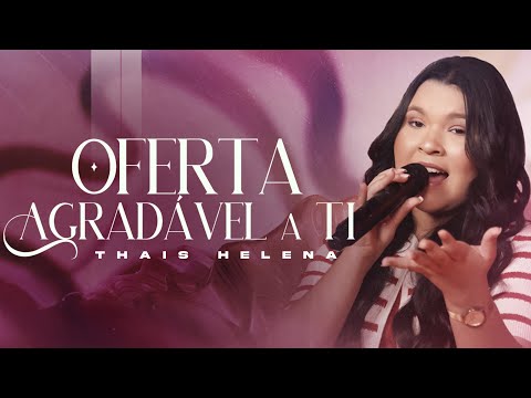 Thais Helena | Oferta Agradável a Ti #MKNetwork
