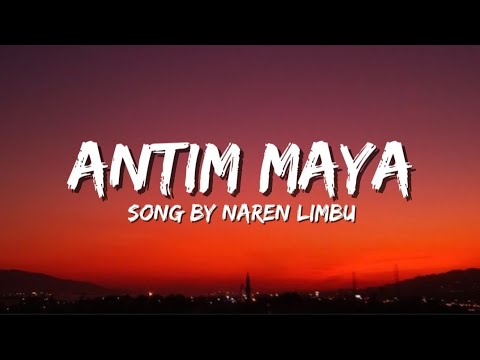 Antim Maya - Naren Limbu || Lyrics Vedio