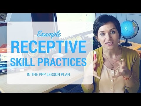 Example Receptive Skill Practices: In the PPP Lesson Plan