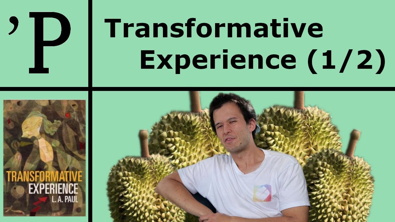 Transformative Experience (1/2) - Durians and Authenticity