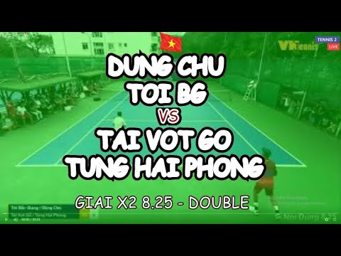 Dung Chu - Toi Bg 🆚 Tai Vot Go - Tung Hai Phong 🎾 Giai X2 8.25 - Double