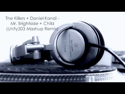 (Unity303 Mashup) The Killers + Daniel Kandi - Mr. Brightside +  Child