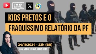 #46 Kids pretos e o fraquíssimo relatório da PF