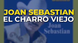 Joan Sebastian - El Charro Viejo (Audio Oficial)