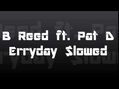B Reed (ft. Pat D)-Erryday $lowed