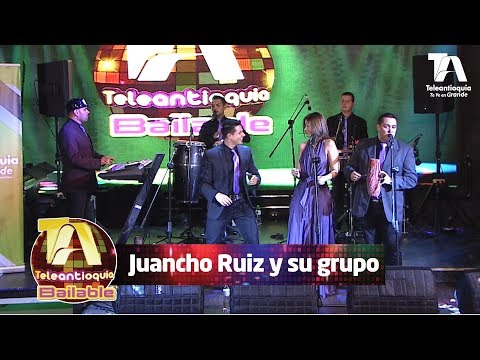 Teleantioquia Bailable, Juancho Ruiz y su grupo - Teleantioquia