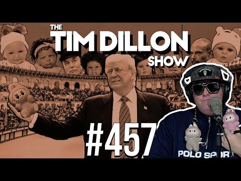 Trump’s Battle Royale, Reborn Babies, & A Labubu Economy | The Tim Dillon Show #457