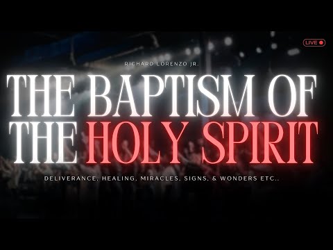 The Baptism Of The Holy Spirit | Saturday Night Revival Service | Richard Lorenzo Jr.