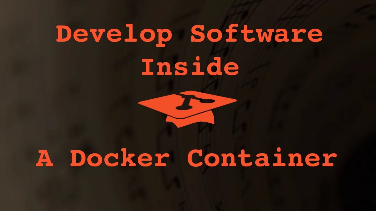 037 Develop Software Inside a Docker Container