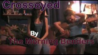 Crosseyed :: The Morning Benders (Cover)