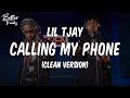 Lil Tjay Calling My Phone Feat 6LACK Clean Lyrics Calling My Phone Clean