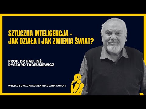 Sztuczna Inteligencja – jak działa i jak zmienia świat? | Wykład prof. Ryszarda Tadeusiewicza z AGH