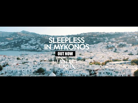 Sleepless in Mykonos - Tanja La Croix ( Official Video )