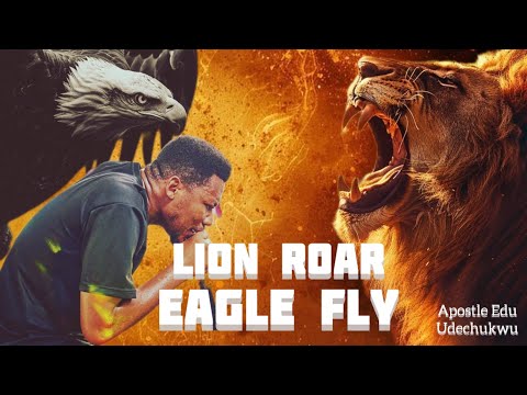 Eagle Fly, Lion Roar Chant | Apostle Edu Udechukwu