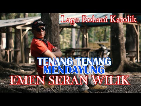 TENANG TENANG MENDAYUNG - EMEN SERAN WILIK
