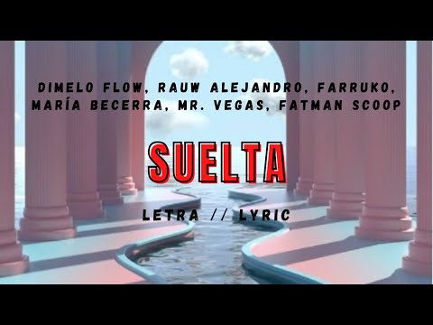 SUELTA - DIMELO FLOW, RAUW ALEJANDRO, FARRUKO, MARÍA BECERRA, MR. VEGAS, FATMAN SCOOP | LETRA//LYRIC