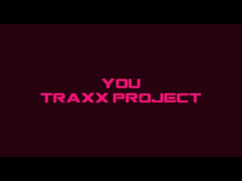 Traxx Project - You