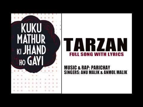 Tarzan [Full Song w/ Lyrics] | Parichay, Anu Malik, Anmol Malik | Film: Kuku Mathur Ki Jhand Ho Gayi