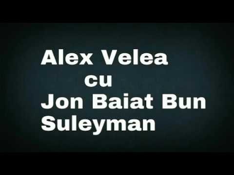 Alex Velea - Suleyman (cu Jon Baiat Bun)