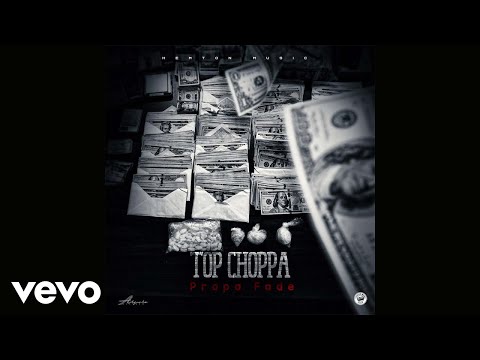 Propa Fade - Top Choppa (Official Audio)