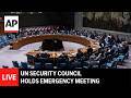 LIVE UN Security Council Holds Emergency Meeting After US And Israel Attack Iran