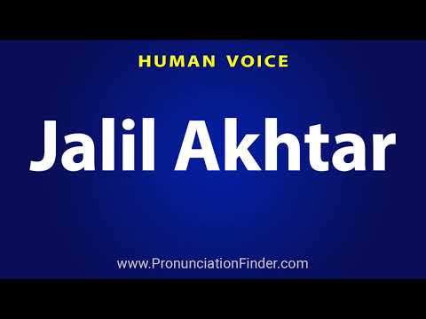 How To Pronounce Jalil Akhtar