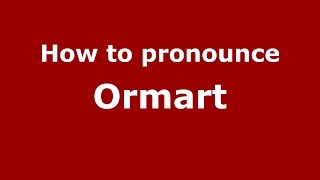 How to pronounce Ormart