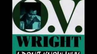 O.V. Wright - I Don&#39;t Know Why ( I Love You Like I Do )
